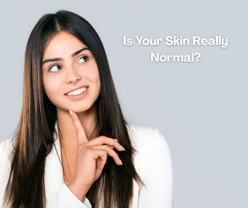 "Normal Skin Myths Debunked: Is Your Skin Really 'Normal'?