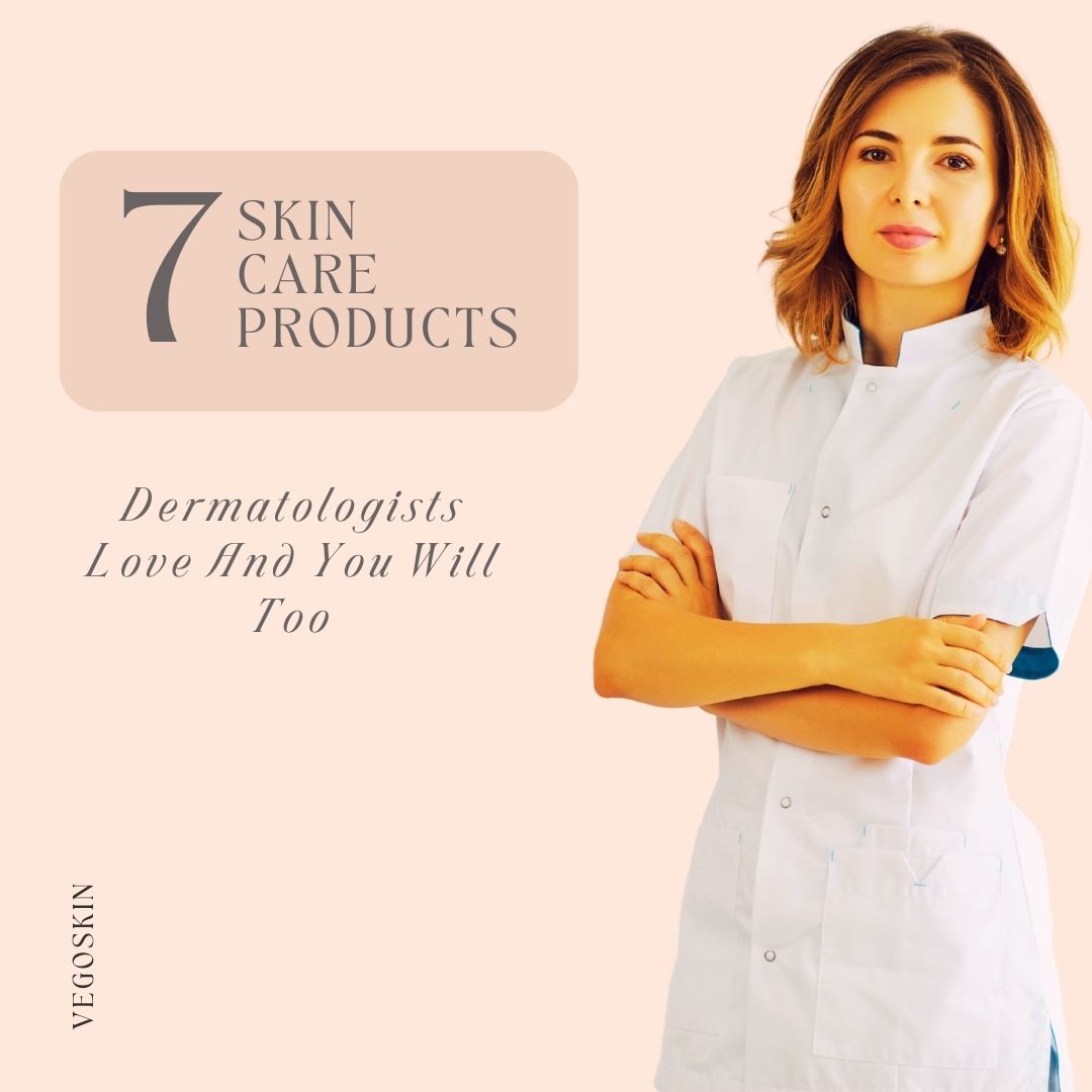 "Top 7 Skincare Products Dermatologists Love (And You Will Too)"